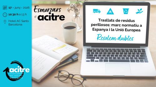 Esmorzars d’ACITRE. Trasllats de residus perillosos: marc normatiu a Espanya i la Unió Europea